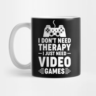 I dont need therapy i just need video games Mug